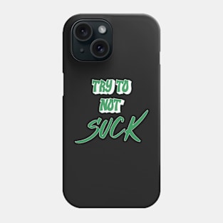 Try not to Suck Phone Case