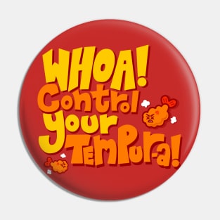 Whoa! Control Your Tempur-a! Pin