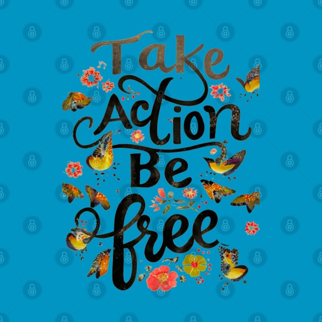 Take Action Be Free by The Global Worker