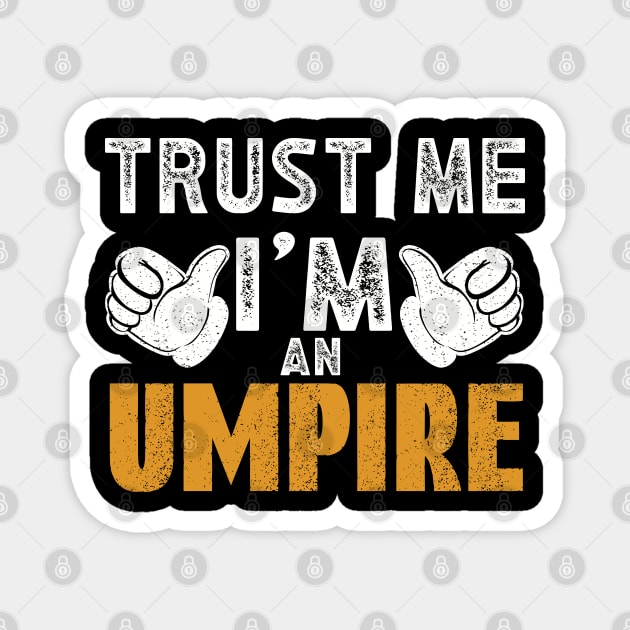 Trust Me Im an Umpire Magnet by WyldbyDesign