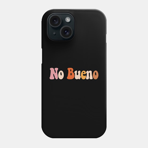 No Bueno Funny Spanish One Liner Español Latino Retro Phone Case by zap