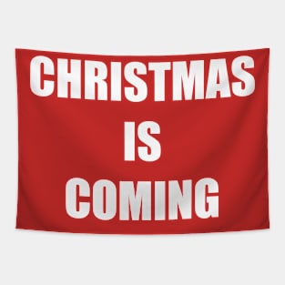 CHRISTMAS IS COMING Tapestry