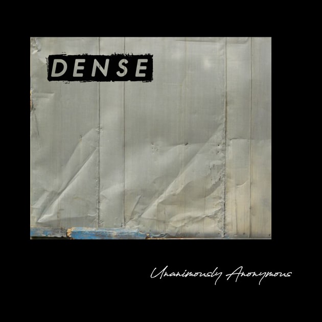 DENSE... by UnanimouslyAnonymous