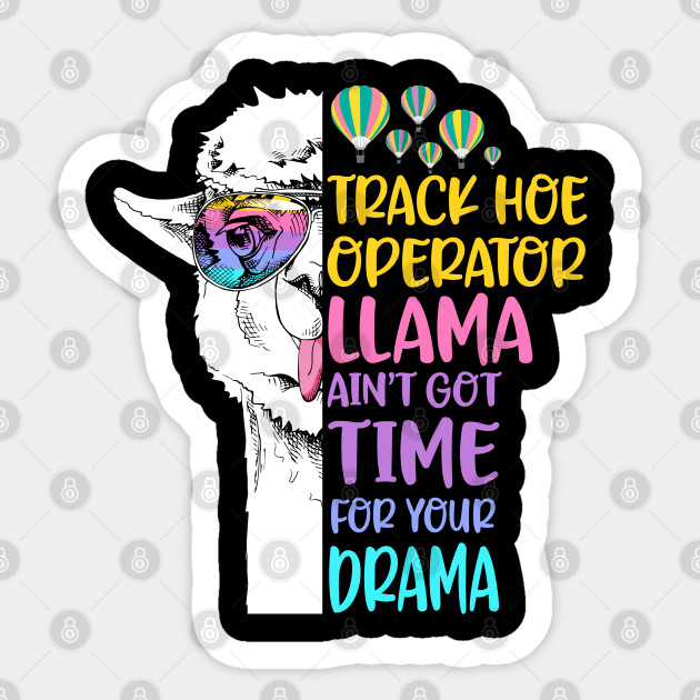 Track Hoe Operator Llama Track Hoe Operator Sticker Teepublic