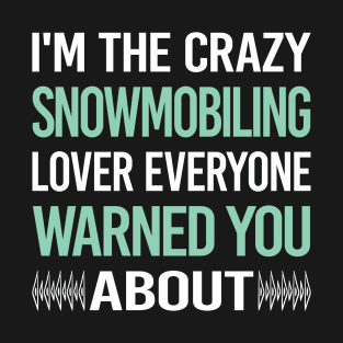 Crazy Lover Snowmobiling Snowmobile T-Shirt