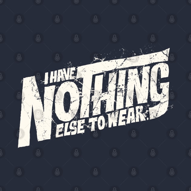 I Have Nothing Else to Wear by zerobriant