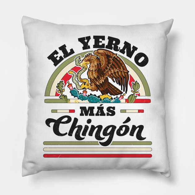 El Yerno Mas Chingon Mexican Flag Cool Son In Law Regalo Pillow by OrangeMonkeyArt