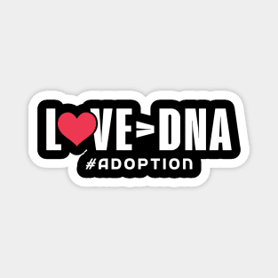 Love over DNA - Adoption Day Magnet