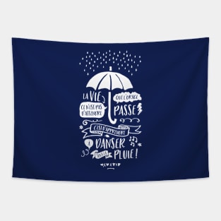 Life is learning to dance in the rain! Tapestry