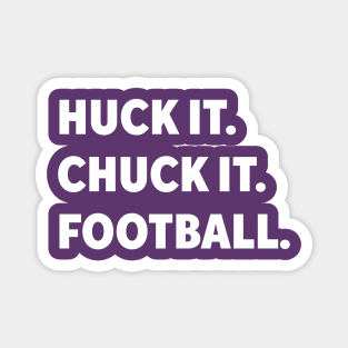 Huck it, chuck it Magnet