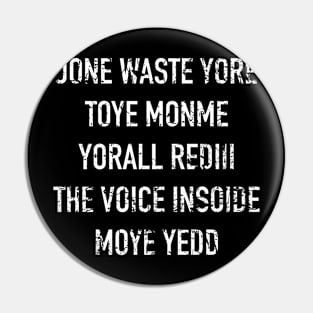 JONE WASTE YORE TOYE MONME YORALL REDIII THE VOICE INSOIDE MOYE YEDD Pin