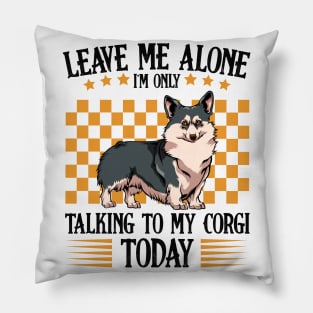 Welsh Corgi - Leave Me Alone Corgi Pillow