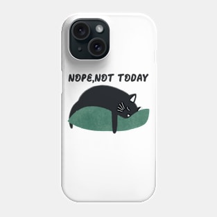 Nope not today Phone Case