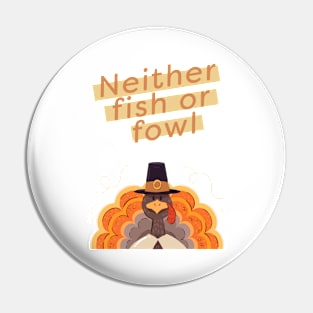 Turkey is neither fish or fowl Pin