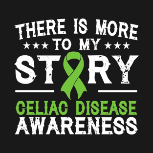 There Is More To My Story Celiac Disease Awareness T-Shirt