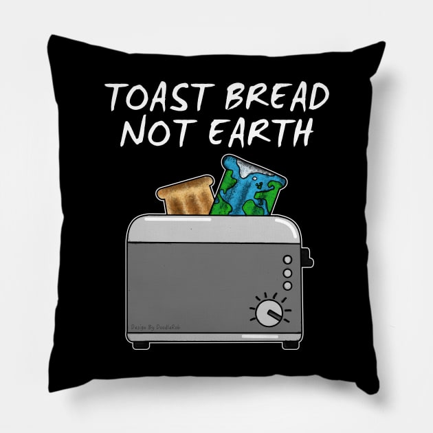 Earth Day, Toast Bread Not Earth Pillow by doodlerob