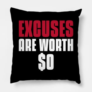 Excuses Are Worth $0 Investing Pillow