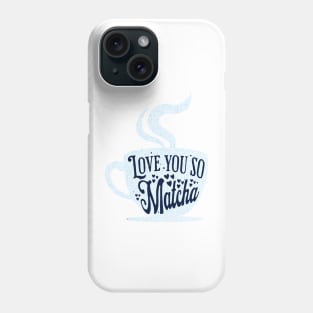 love you so matcha Phone Case