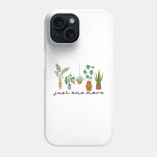 Just one more Plant Lady Mom Indoor Flower Phone Case