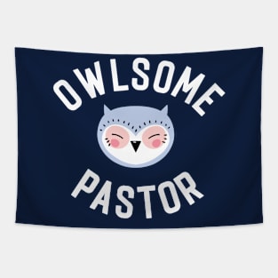 Owlsome Pastor Pun - Funny Gift Idea Tapestry