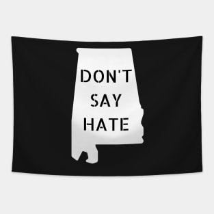 Don't Say Hate - Oppose Don't Say Gay - White Alabama Silhouette - LGBTQIA2S+ Tapestry