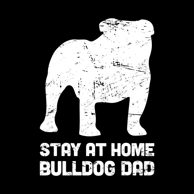 Bulldog - Funny Stay At Home Dog Dad by MeatMan