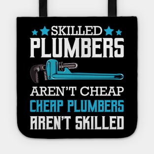 Plumber - Skilled Plumbers Aren't Cheap Cheap Plumbers Aren't Skilled Tote