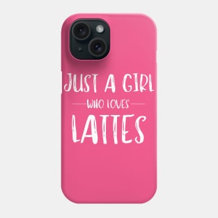 Just a Girl Who Loves Lattes Coffee Lover Phone Case