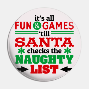 Fun and Games Till Santa Checks Naughty List Pin