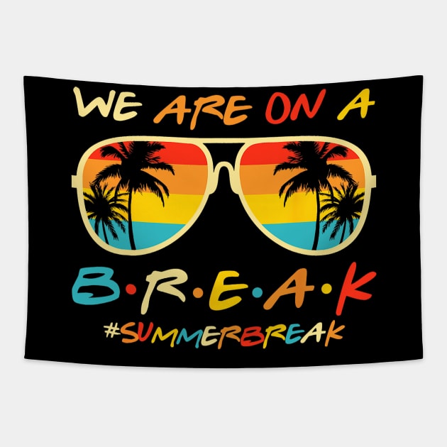 We Are On a Break Summer Break Sungles Last Day Of School Tapestry by JennyArtist