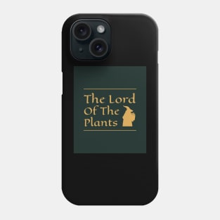 Lord of the plants Phone Case