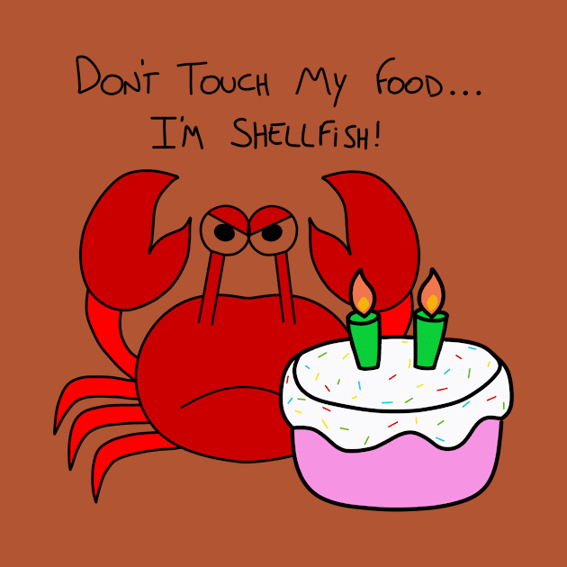 Don't touch my food... I'm shellfish! by CNHStore