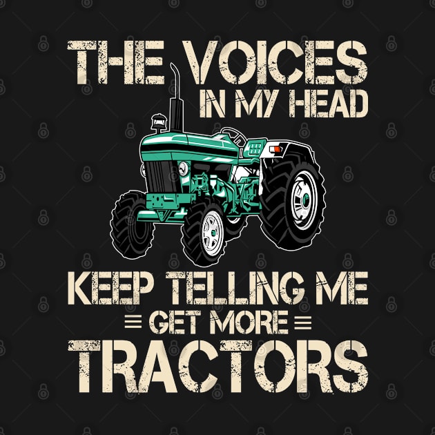 The Voice In My Head Keep Telling Me Get More Tractors by tasnimtees