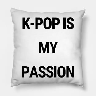 K-Pop is my passion Pillow