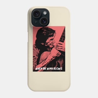 When The Wind Blows Phone Case