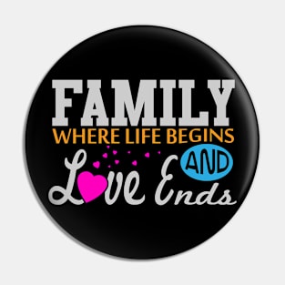 Family - Where Life Begins and Love Ends Pin