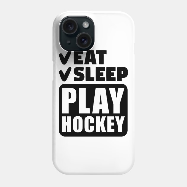 Eat, sleep, play hockey Phone Case by colorsplash