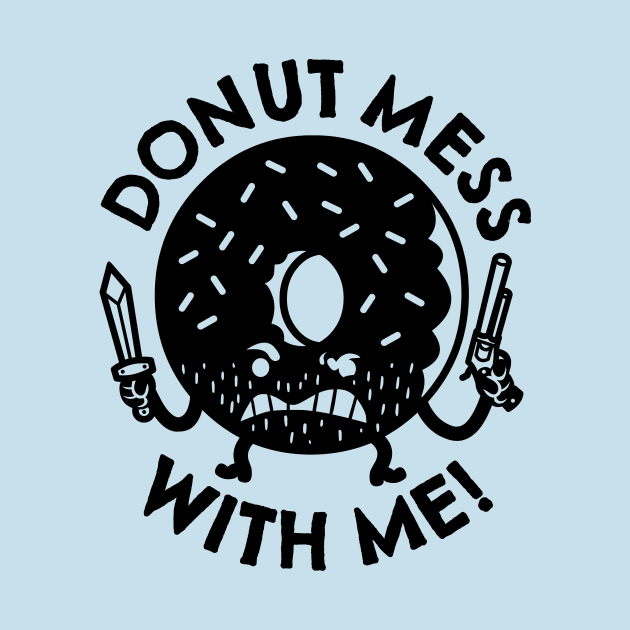 Donut Mess with Me! by SawBear