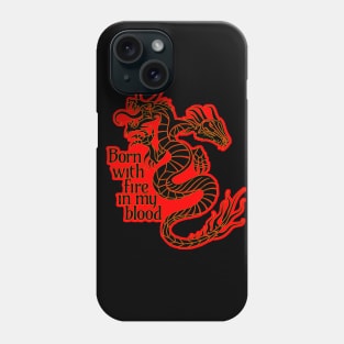 Born with fire in my blood dragon Phone Case