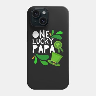 One Lucky Papa, Luckiest Papa, Luckiest Papa Ever, St Patrick's Day Papa Phone Case