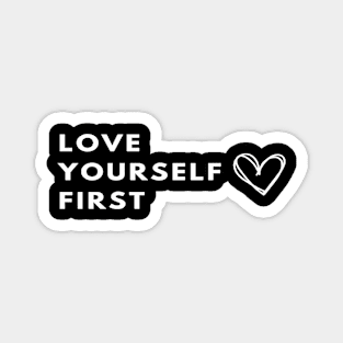 Love Yourself first | Self Love / Self Care Design Magnet