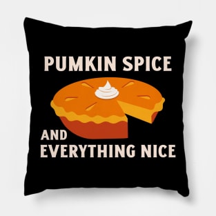 Pumpkin Spice and Everything Nice - Festive Fall Season Design To Show Your Love For Autumn Pillow