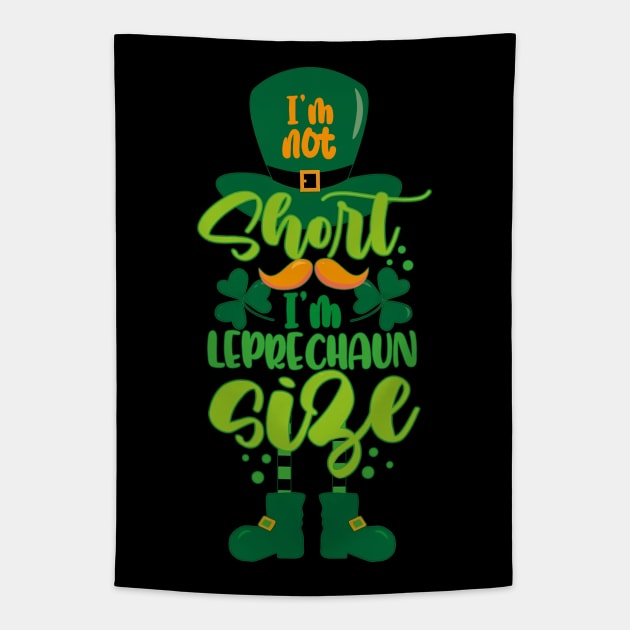 I'm Not Short I'm Leprechaun Size Funny St Patricks Day Tapestry by DenverSlade