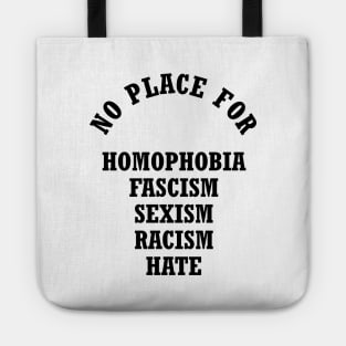 No Place For Homophobia Fascism Sexism Racism Hate Tote