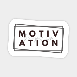Be your Own Motivation - Grey Magnet