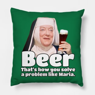 How do you solve a problem like Maria? BEER, that's how! Pillow