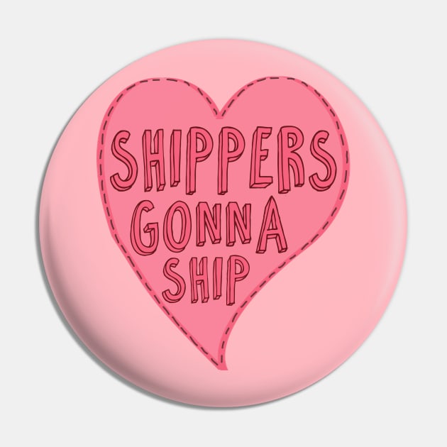 Shippers Gonna Ship Pin by fredthepirate