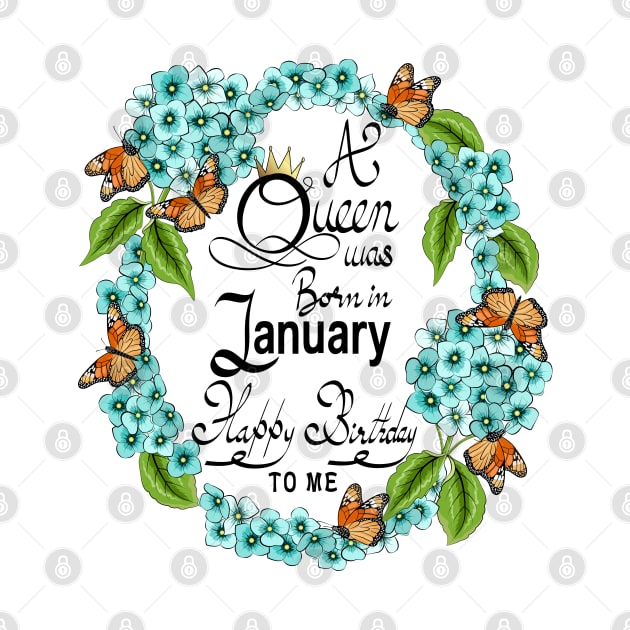 A Queen Was Born In January Happy Birthday To Me by Designoholic