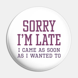 Sorry I’m Late Pin