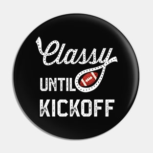 Classy Until Kickoff Pin